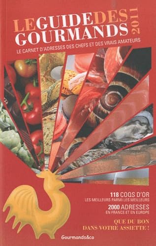 Le guide des gourmands 2011: Le carnet d'adresses des chefs et des vrais amateurs Books