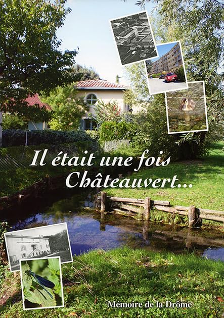 Il était une fois Châteauvert...: Histoire du quartier de Châteauvert à Valence book