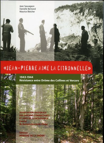Jean Pierre aime la citronelle 1943-1944 Résistance entre Drôme des Collines et Vercors Books