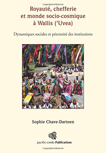 Royaute, chefferie et monde socio-cosmique a Wallis ('Uvea): Dynamiques sociales et perennite des institutions book