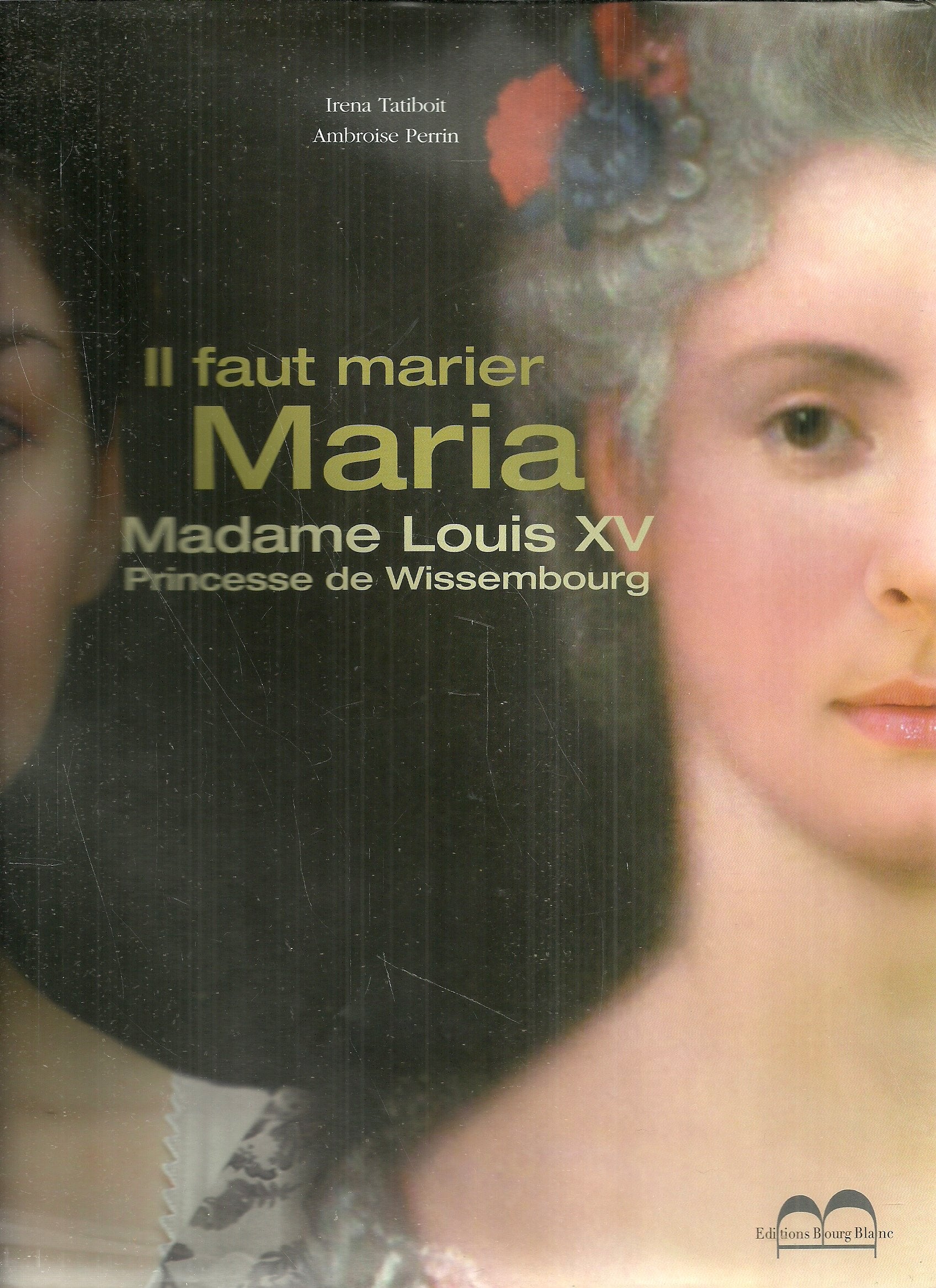 Il faut marier Maria Madame Louis XV Princesse de Wissembourg Books