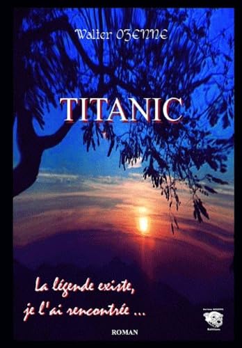 Titanic, la légende existe je l'ai rencontrée book