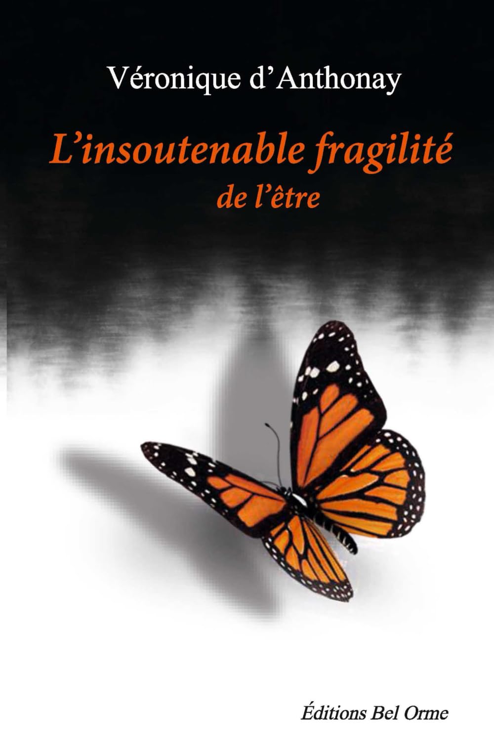 L'Insoutenable fragilité de l'être: Nouvelles Essays & Short Stories