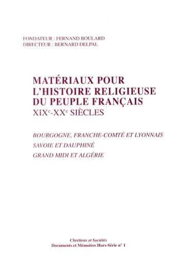 Matériaux pour l'histoire religieuse du peuple français (XIXe-XXe siècles): Bourgogne, Franche-Comté et Lyonnais, Savoie et Dauphiné, Grand Midi et Algérie book