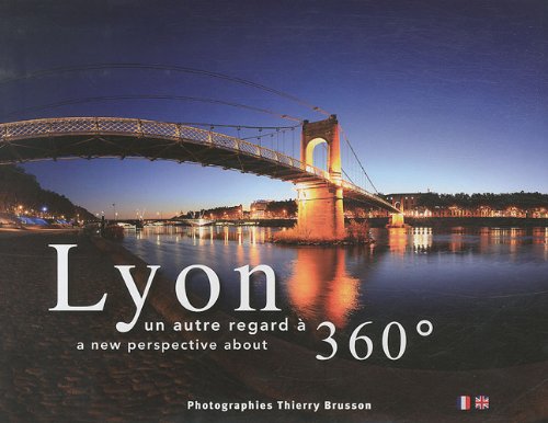 Lyon, un autre regard à 360°: Un autre regard à 360°, édition bilingue français-anglais Film, Art & Culture