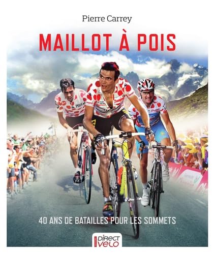Maillot à pois : 40 ans de bataille pour les sommets book