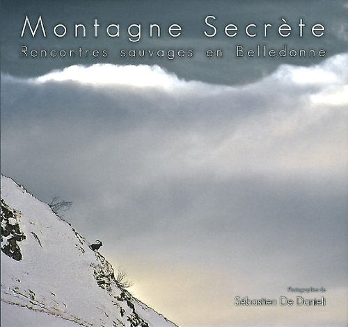 Montagne secrète: Rencontres sauvages en Belledonne Books
