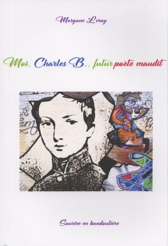 Moi, Charles B., futur poète maudit Books