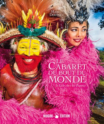 Le cabaret du bout du monde. Le Lido chez les Papous book