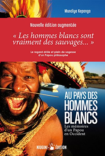 Au pays des hommes blancs. Les mémoires d'un Papou en Occident (2em édition augmentée) Books