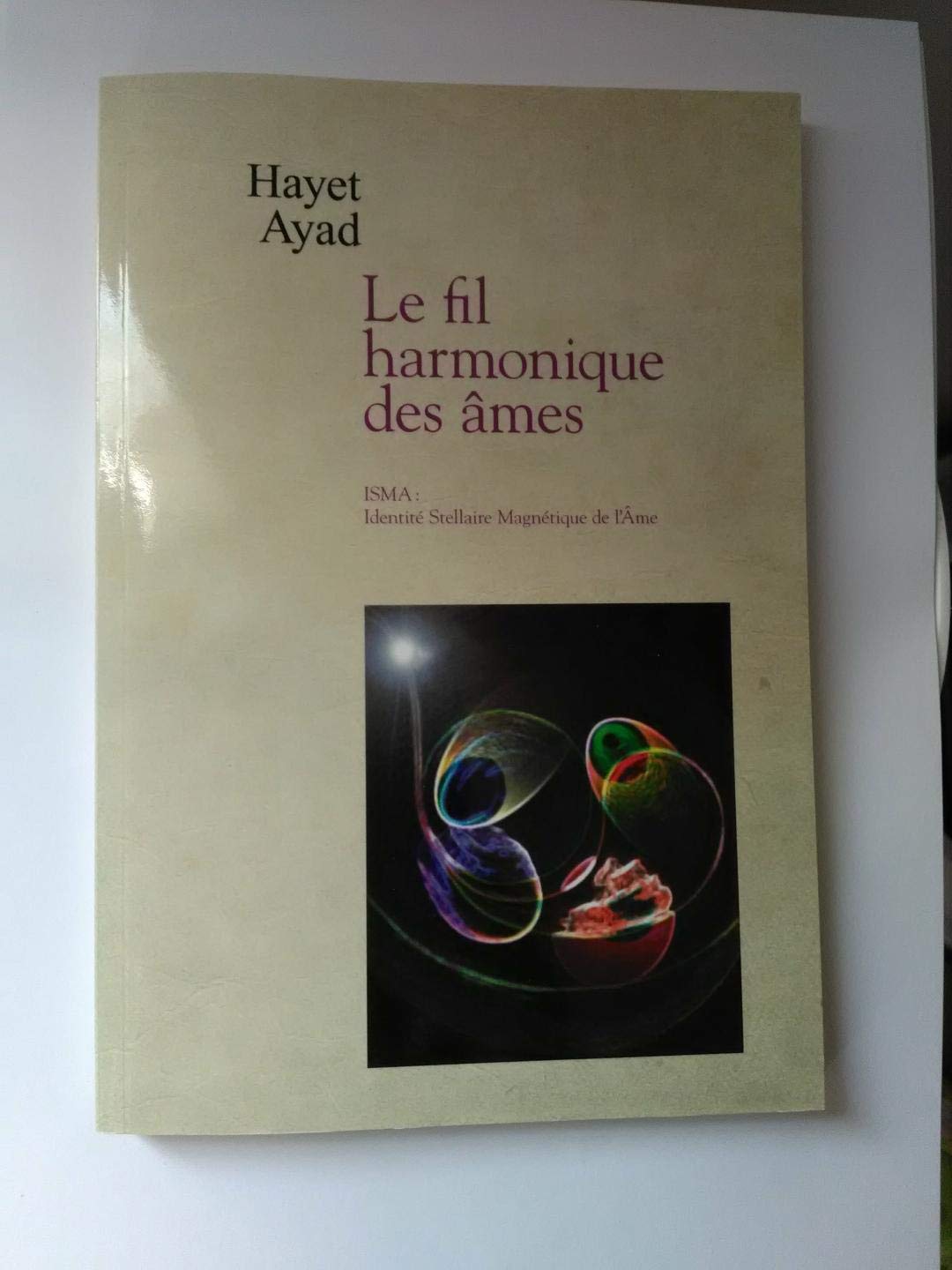 Le fil harmonique des âmes - ISMA Hayet Ayad et Bernard Lacombe Books