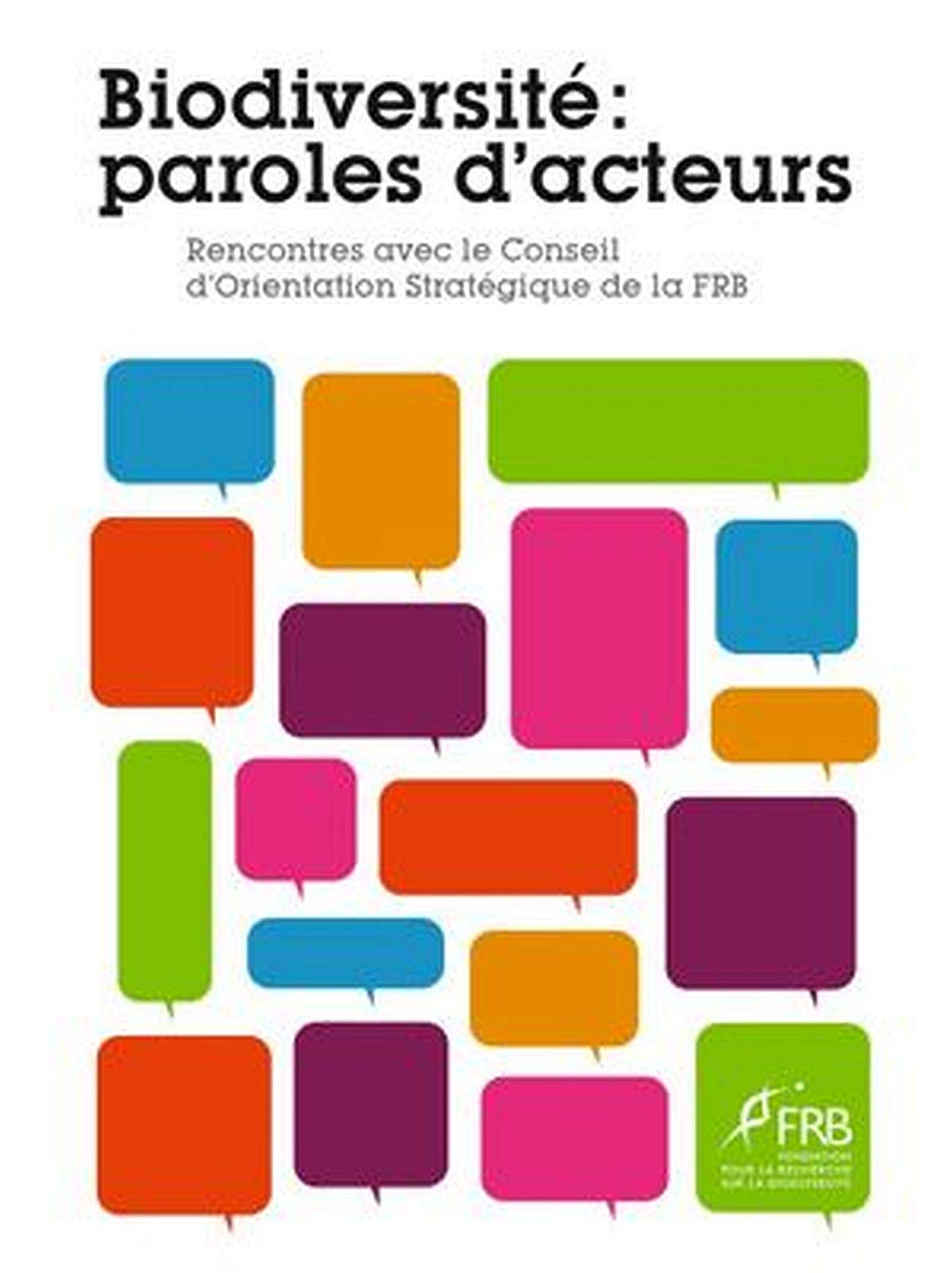 Biodiversité Paroles d'acteurs - Rencontre avec le Conseil d'Orientation tratégique de la FRB book