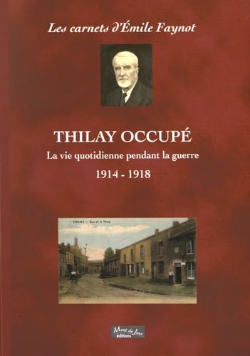 Thilay occupé: La vie quotidienne pendant la guerre 1914-1918 Books