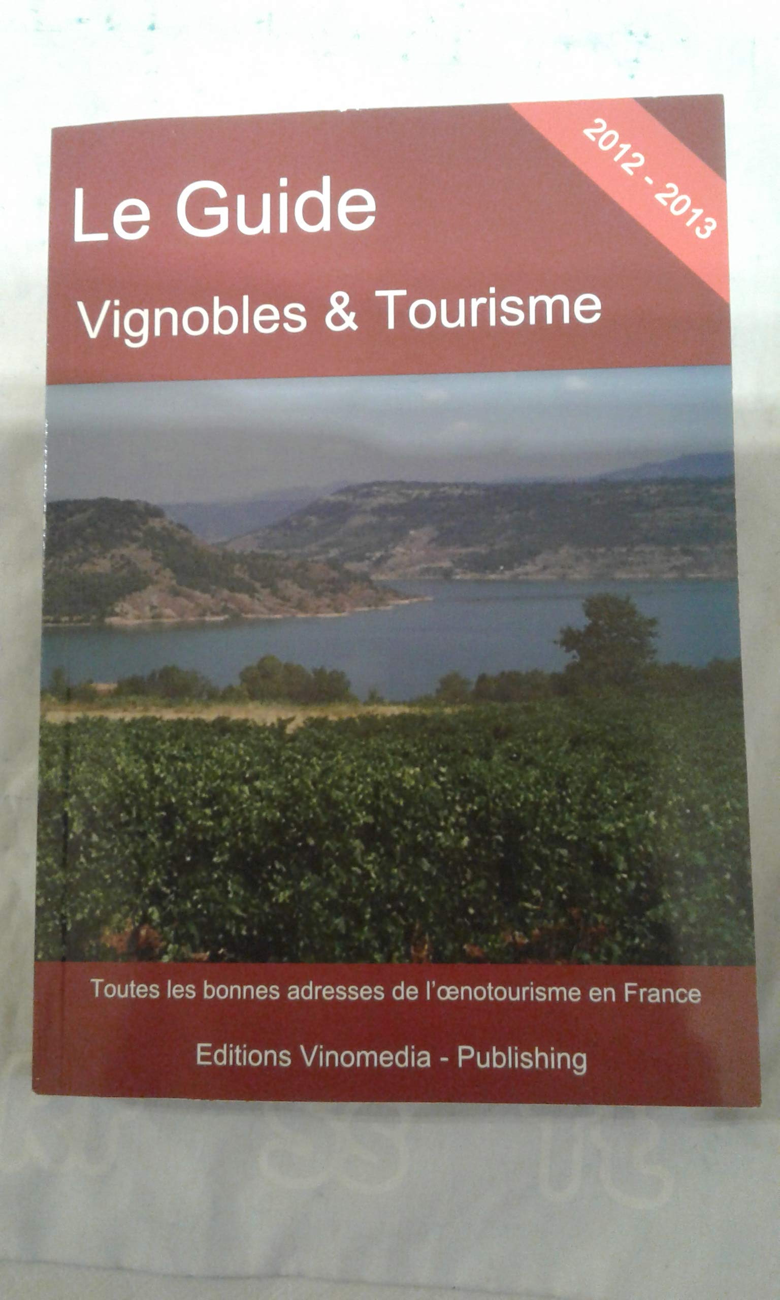 Le Guide Vignoble et Tourisme - toutes les bonnes adresses de l'oenotourisme en France book