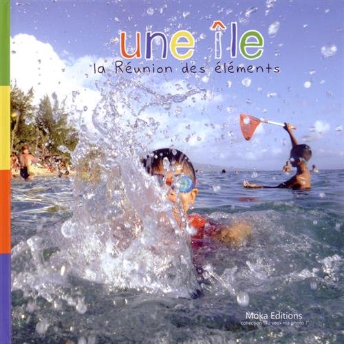Une île: La Réunion des éléments, un imagier photographique Books