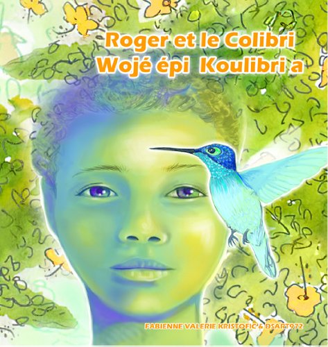 Roger Et Le Colibri / Wogé épi koulibri a book