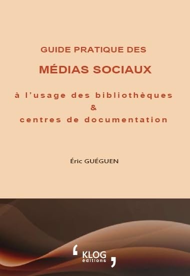 Guide pratique des médias sociaux à l'usage des bibliothèques et centres de documentation Non-fiction