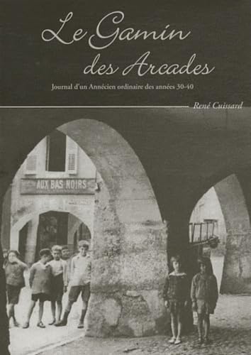 Le Gamin des Arcades: Journal d'un Annécien ordinaire des années 30-40 book