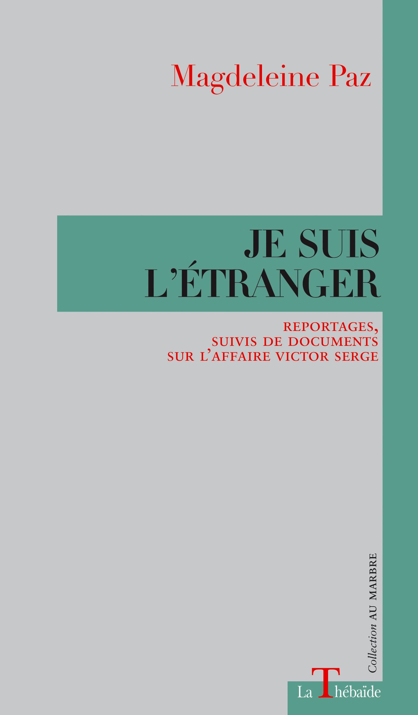 Je suis l'étranger: Reportages, suivis de documents sur l'affaire Victor Serge book