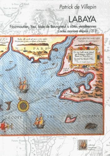 Labaya: Noirmoutier, Yeu, baie de Bourgneuf & côtes vendéennes - Cartes marines depuis 1313 Books