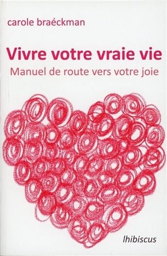 Vivre votre vraie vie : Manuel de route vers votre joie Books