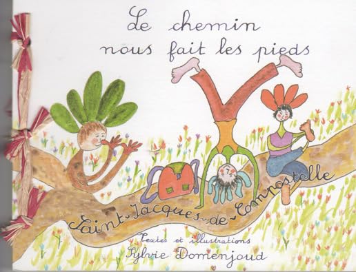 Le chemin nous fait les pieds: Saint-Jacques-de-Compostelle book