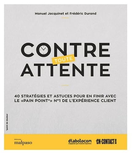 Contre toute attente: 40 stratégies et astuces pour en finir avec le "pain point" n°1 de l'expérience client book