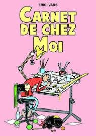 Product Image: BANDE DESSINÉE CARNET DE CHEZ MOI D'ERIC IVARS