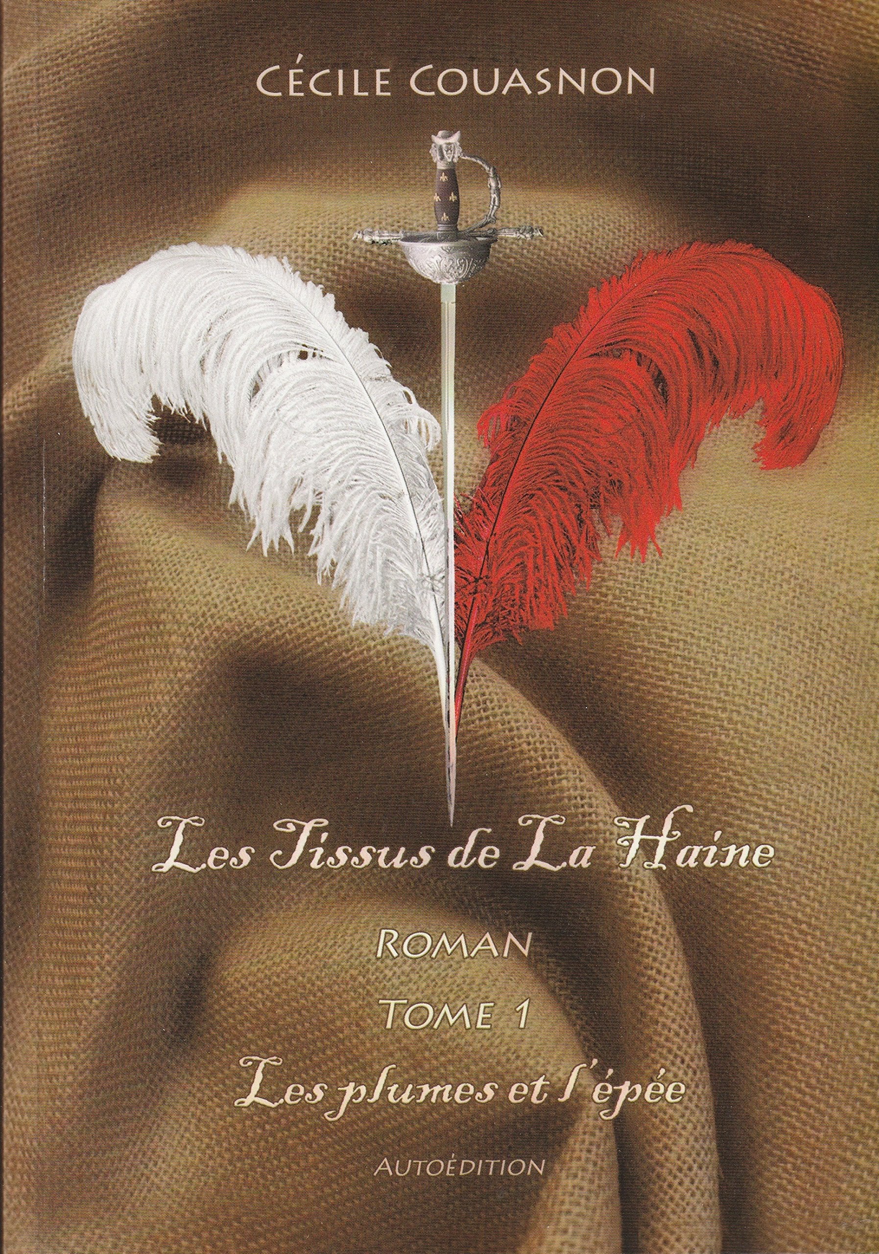 LES TISSUS DE LA HAINE, Tome 1 : LES PLUMES ET L'ÉPÉE book