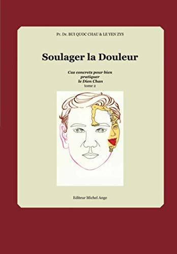 Soulager la douleur: Cas concret pour bien pratiquer le Dien Chan (Multireflexologie) - Tome 2 book