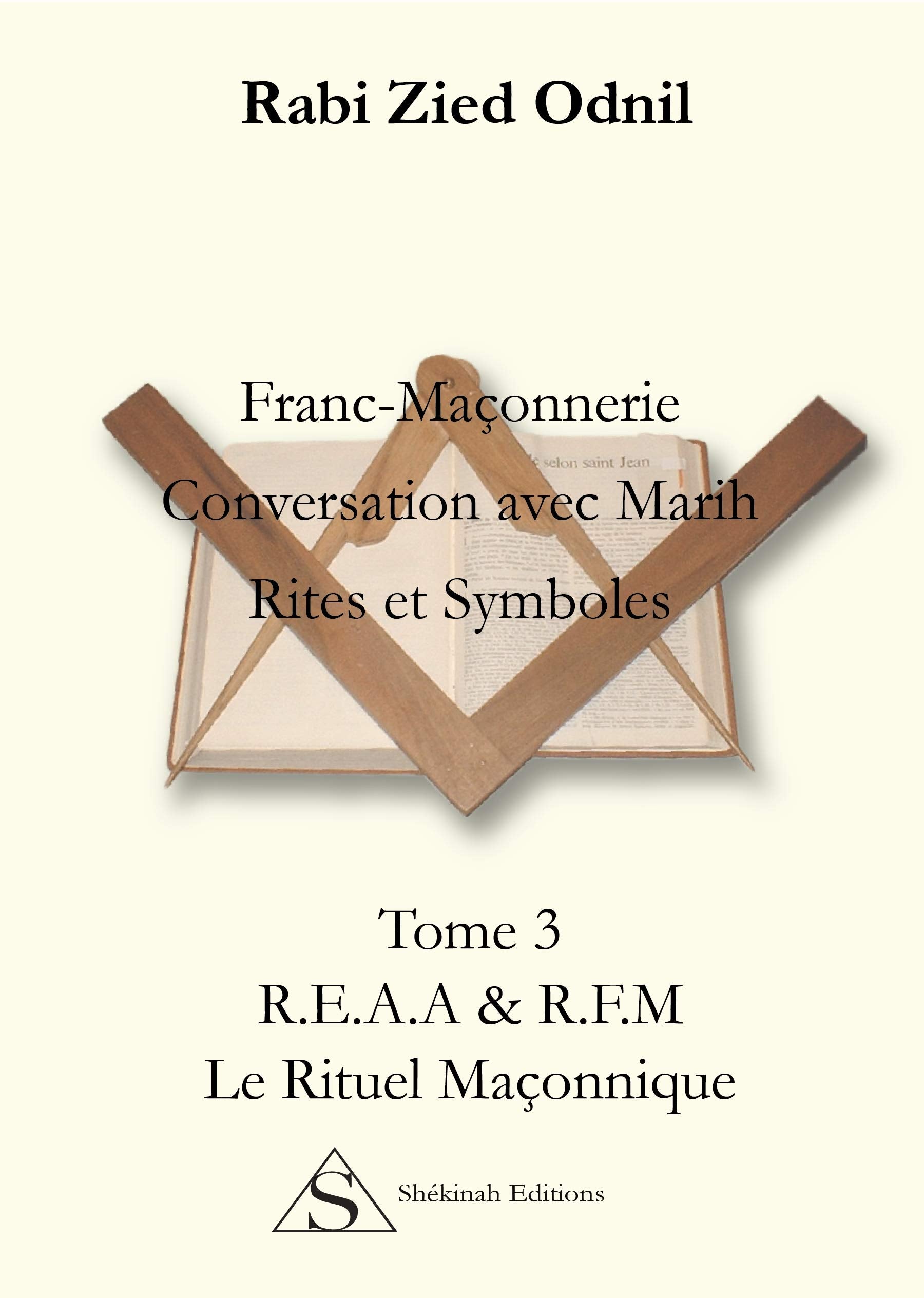 Franc-Maçonnerie : Conversations avec Marih, Rites et symboles: Tome 3, Le rituel maçonnique Books