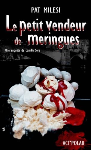Le petit vendeur de meringues: Une enquête de Camille Sora Books