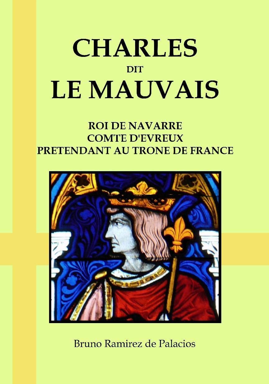 Charles dit le Mauvais, roi de Navarre, comte d'Evreux, prétendant au trône de France Politics & History