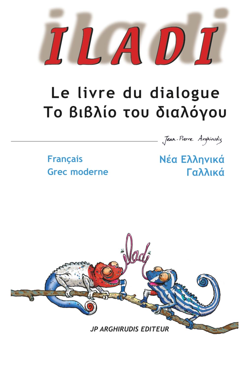 ILADI : Francais - Grec moderne Γαλλικά - Νέα Ελληνικά: Le livre du dialogue Το βιβλίο του διαλόγου: Francais - Grec moderne ... διαλό Foreign Languages ​​& Dictionaries
