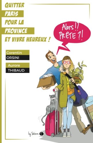 Quitter Paris pour la province et vivre heureux Learning & Reference
