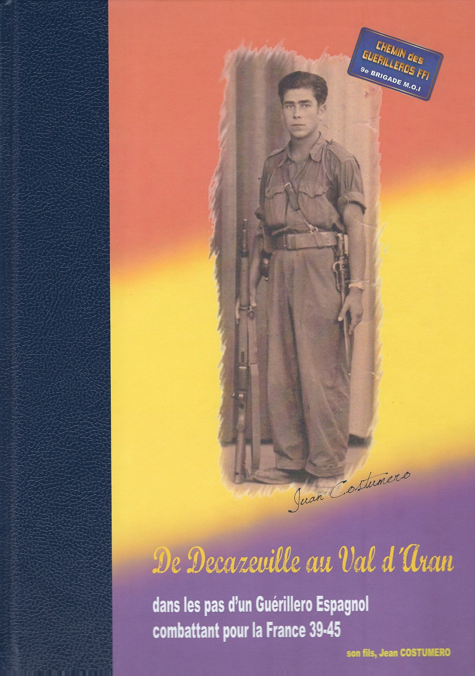 DE DECAZEVILLE AU VAL D'ARAN, Dans Les Pas D'Un Guérillero Espagnol Combattant Pour La France 39-45 book