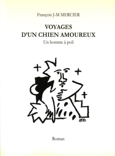 Voyages d'un chien amoureux: Un homme à poil book
