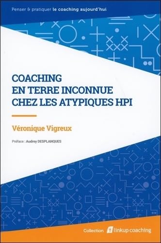 Coaching en terre inconnue - Chez les atypiques HPI Psychology