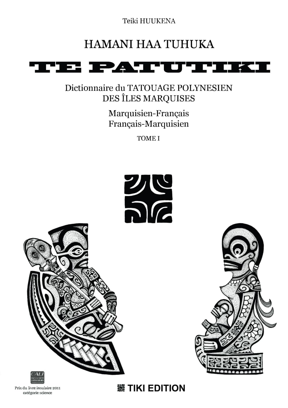 HAMANI HAA TUHUKA TE PATUTIKI-Dictionnaire du tatouage polynésien des îles Marquises: marquisien-français, français-marquisien -Tome 1 (HAMANI HAA ... polynésien des îles Marquises, Band 1) Film, Art & Culture