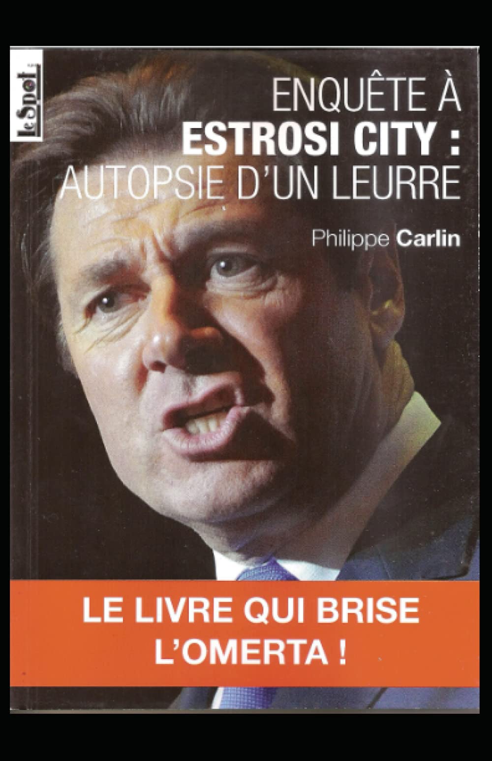 Enquête à Estrosi City : autopsie d'un leurre: Le livre qui brise l'omerta Professional & Reference Books
