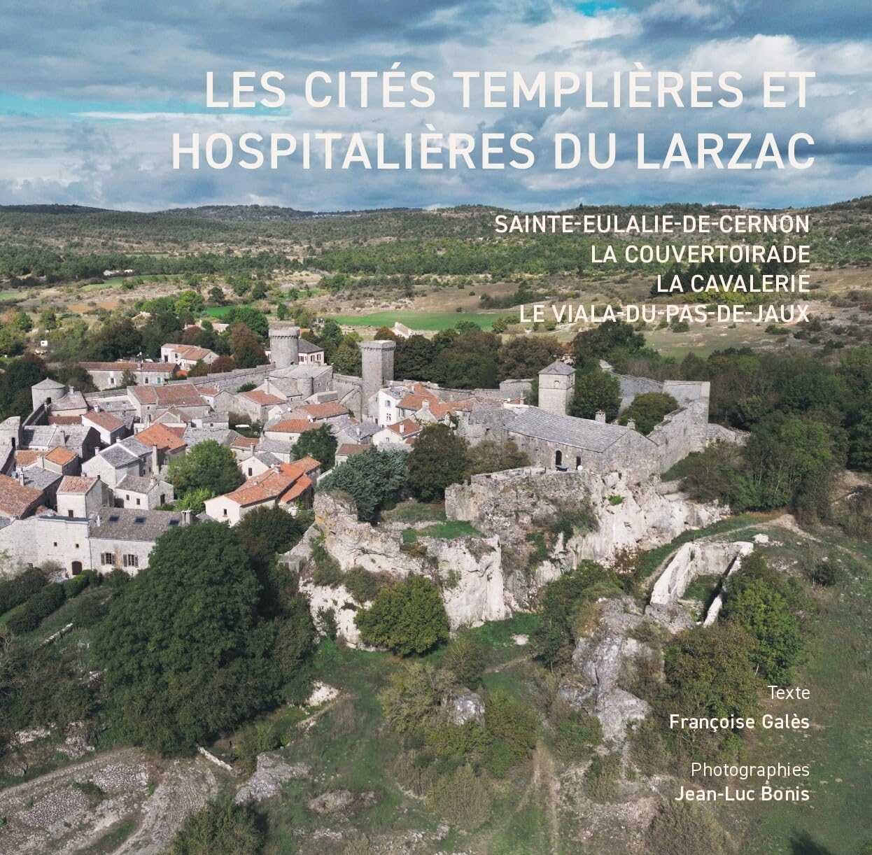 Les cités templières et hospitalières du Larzac: Sainte-Eulalie-de-Cernon, La Couvertoirade, La Cavalerie, Le Viala-du-Pas-de-Jaux Religion & Esotericism