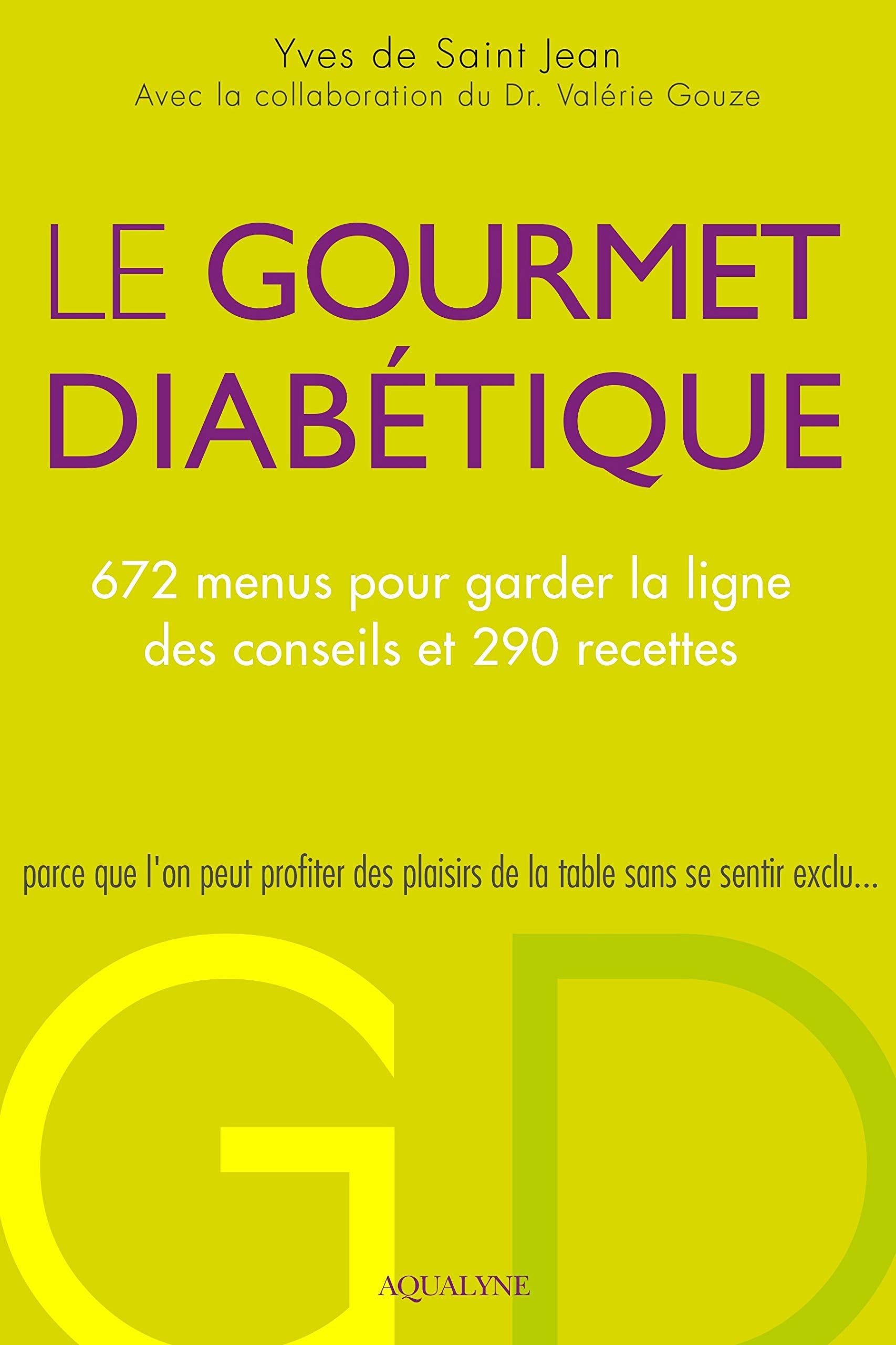Le gourmet diabétique: 672 menus pour garder la ligne, des conseils et 290 recettes Cooking & Enjoying
