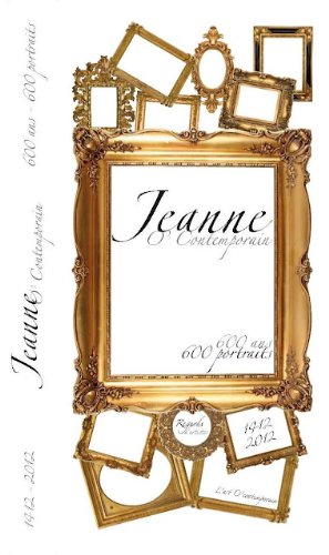JEANNE O'CONTEMPORAIN 600 ANS 600 PORTRAITS 1412-2012 book