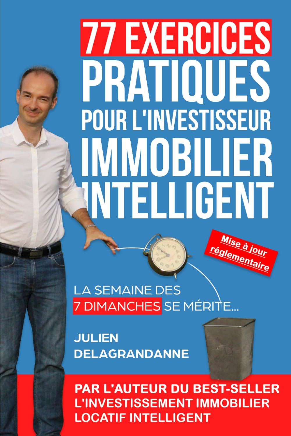 77 Exercices Pratiques pour l'Investisseur Immobilier Intelligent: La semaine des 7 dimanches se mérite... Law