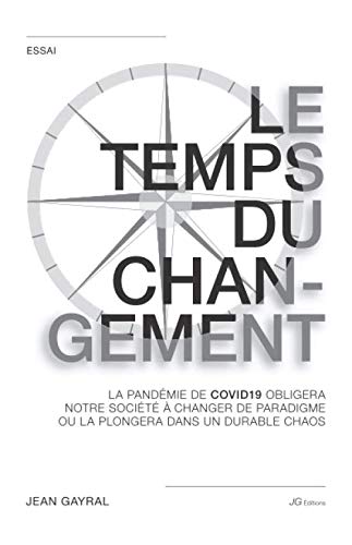 LE TEMPS DU CHANGEMENT: La pandémie de Covid-19 obligera notre société à changer de paradigme ou la plongera dans un durable chaos (LES TEMPS DE MUTATION DE L'OCCIDENT, Band 2) Contemporary literature