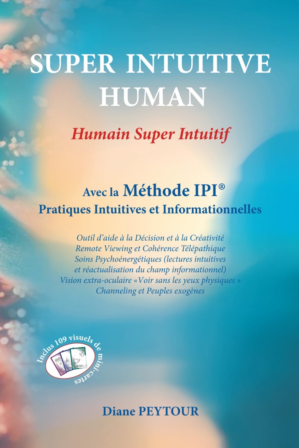 SUPER INTUITIVE HUMAN Humain Super Intuitif: Avec la Méthode IPI Pratiques Intuitives et Informationnelles book