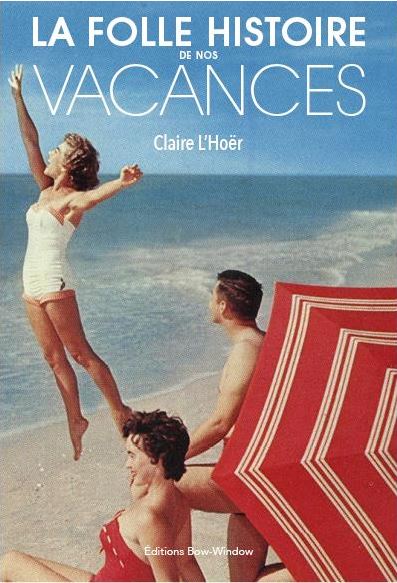 La folle histoire de nos vacances Books
