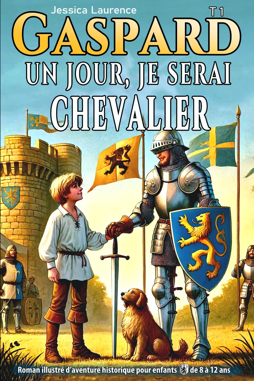 Gaspard-Un jour je serai chevalier : Roman illustré d’aventure historique pour enfants de 8 à 12 ans: Un livre captivant pour garçons curieux et passionnés d’Histoire – Idéal dès 8 ans book