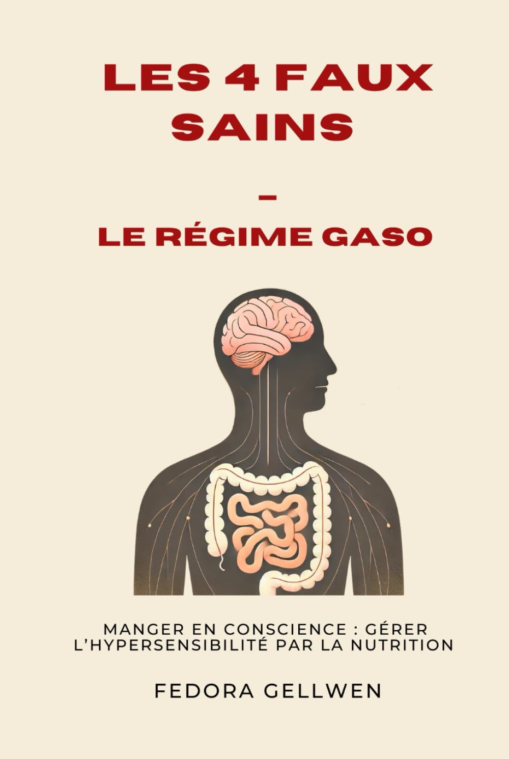 LES 4 FAUX SAINS : le régime GASO: Manger en Conscience : Gérer l'Hypersensibilité par la Nutrition book