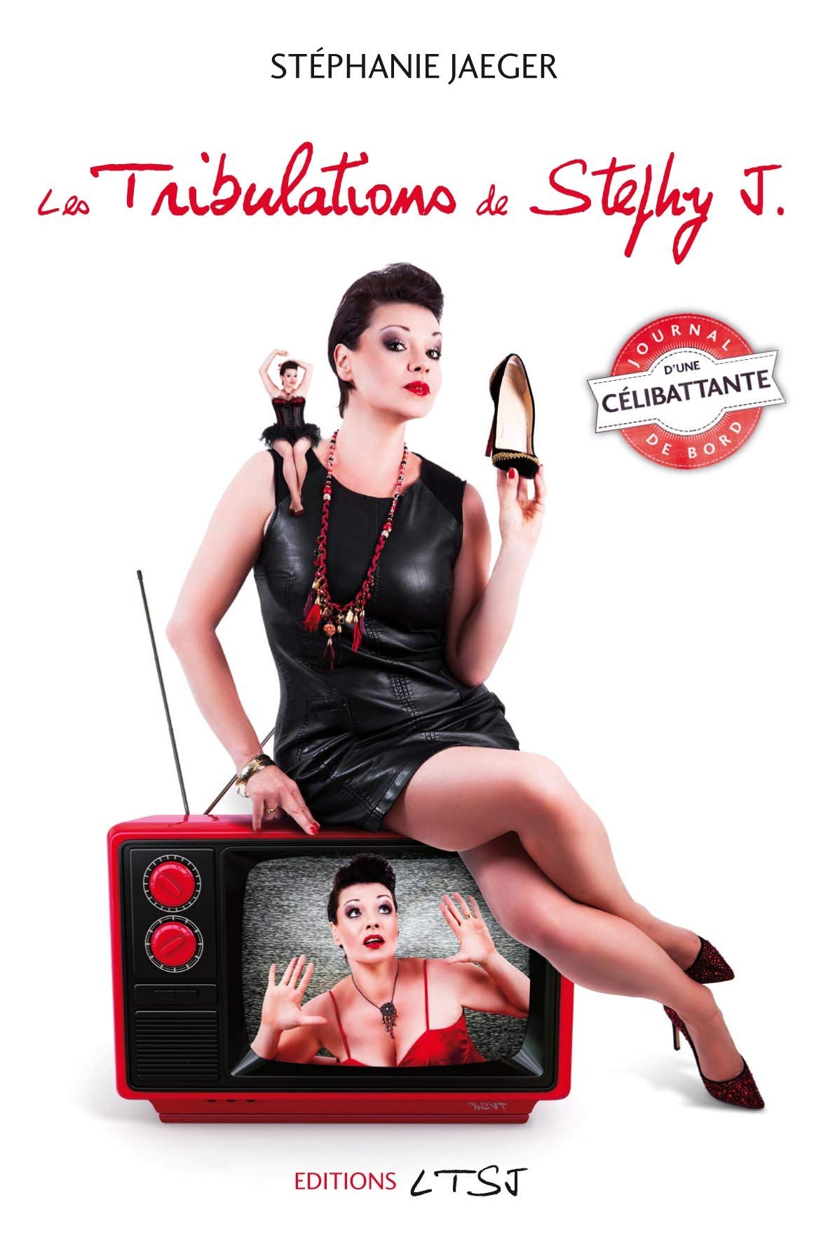 Les Tribulations de Stephy J - Journal de bord d'une célibattante book
